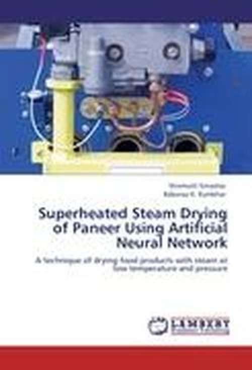 Cover for Baburao K. Kumbhar · Superheated Steam Drying of Paneer Using Artificial Neural Network: a Technique of Drying Food Products with Steam at Low Temperature and Pressure (Paperback Bog) (2012)