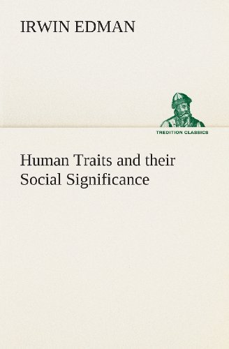 Human Traits and Their Social Significance (Tredition Classics) - Irwin Edman - Books - tredition - 9783849513870 - February 18, 2013