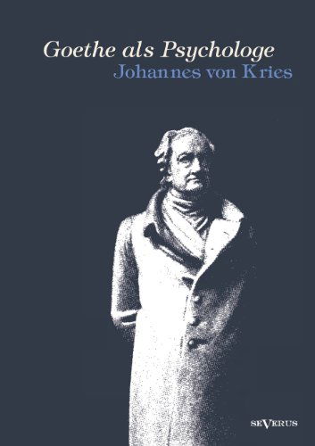 Cover for Johannes Von Kries · Goethe Als Psychologe. Johann Wolfgang Von Goethe Und Die Psychologie in Seinen Werken Und in Seiner Forschung (Pocketbok) [German edition] (2023)