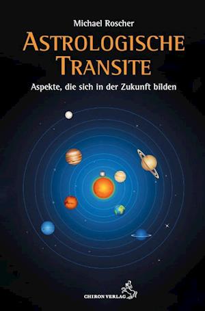 Astrologische Transite - Michael Roscher - Books - Chiron - 9783899972870 - September 1, 2022