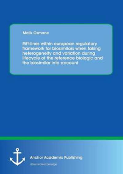 Cover for Malik Osmane · Rift-lines Within European Regulatory Framework for Biosimilars when Taking Heterogeneity and Variation During Lifecycle of the Reference Biologic and the Biosimilar into Account (Taschenbuch) (2013)