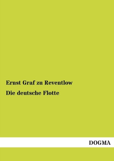 Cover for Ernst Graf Zu Reventlow · Die Deutsche Flotte (Paperback Book) [German edition] (2012)