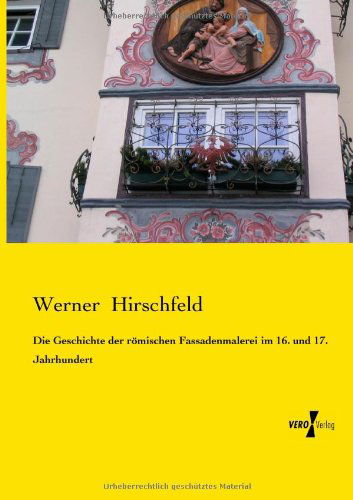 Cover for Werner Hirschfeld · Die Geschichte der roemischen Fassadenmalerei im 16. und 17. Jahrhundert (Taschenbuch) [German edition] (2019)