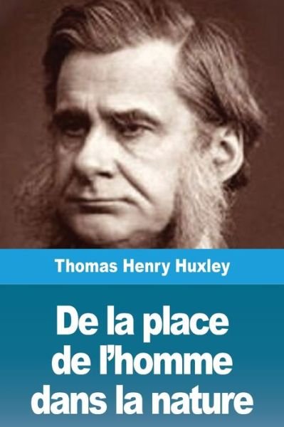 Cover for Thomas Henry Huxley · De la place de l'homme dans la nature (Taschenbuch) (2020)
