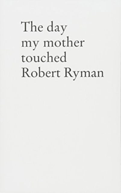 Cover for Stefan Sulzer · The Day My Mother Touched Robert Ryman (Paperback Book) (2023)