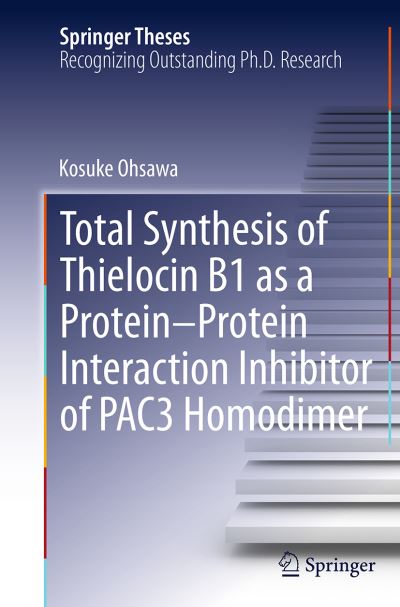 Cover for Kosuke Ohsawa · Total Synthesis of Thielocin B1 as a Protein-Protein Interaction Inhibitor of PAC3 Homodimer - Springer Theses (Pocketbok) [Softcover reprint of the original 1st ed. 2015 edition] (2016)