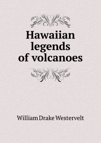 Cover for William Drake Westervelt · Hawaiian Legends of Volcanoes (Paperback Book) (2013)