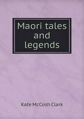 Cover for Kate Mccosh Clark · Maori Tales and Legends (Paperback Book) (2013)