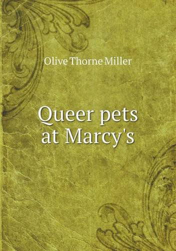 Cover for Olive Thorne Miller · Queer Pets at Marcy's (Paperback Book) (2013)