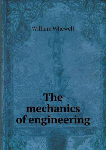 Cover for William Whewell · The Mechanics of Engineering (Paperback Book) (2013)