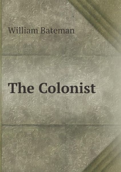 Cover for Bateman, William, Jr. · The Colonist (Paperback Book) (2015)