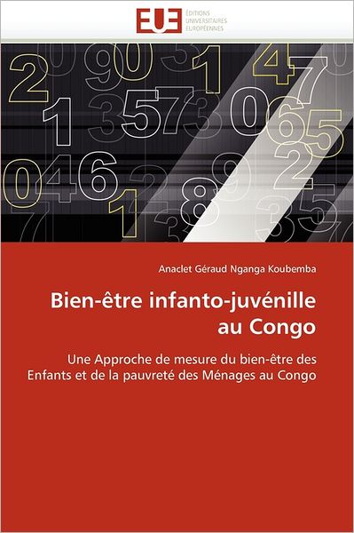 Cover for Anaclet Géraud Nganga Koubemba · Bien-être Infanto-juvénille Au Congo: Une Approche De Mesure Du Bien-être Des Enfants et De La Pauvreté Des Ménages Au Congo (Paperback Book) [French edition] (2018)