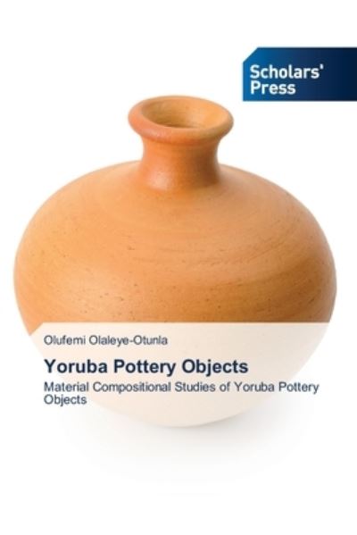 Cover for Olaleye-Otunla · Yoruba Pottery Objects (Book) (2020)