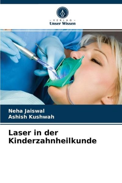 Cover for Neha Jaiswal · Laser in der Kinderzahnheilkunde (Paperback Book) (2021)