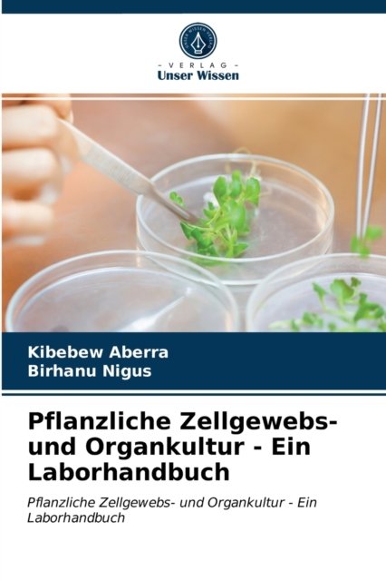 Cover for Kibebew Aberra · Pflanzliche Zellgewebs- und Organkultur - Ein Laborhandbuch (Paperback Book) (2021)