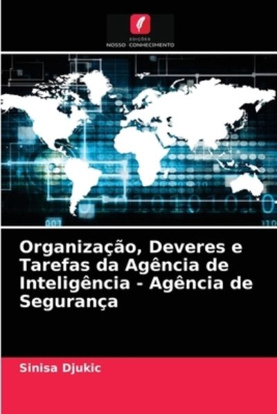Cover for Sinisa Djukic · Organizacao, Deveres e Tarefas da Agencia de Inteligencia - Agencia de Seguranca (Paperback Book) (2021)