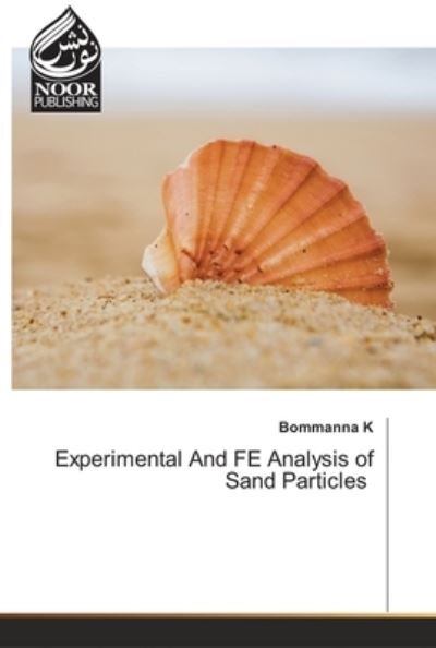 Cover for Bommanna K · Experimental And FE Analysis of Sand Particles (Paperback Book) (2022)