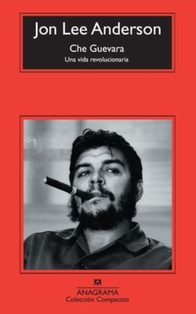 Cover for Jon Lee Anderson · Che Guevara. Una Vida Revolucionaria (Paperback Book) (2021)