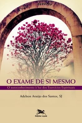 Cover for Edicoes Loyola · O Exame De Si Mesmo: O Autoconhecimento à Luz Dos Exercícios Espirituais (Paperback Bog) (2020)