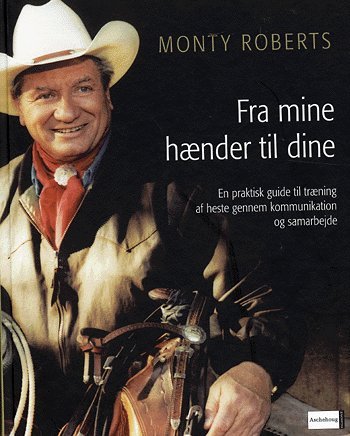 Cover for Monty Roberts · Fra mine hænder til dine (Bound Book) [1. wydanie] (2005)