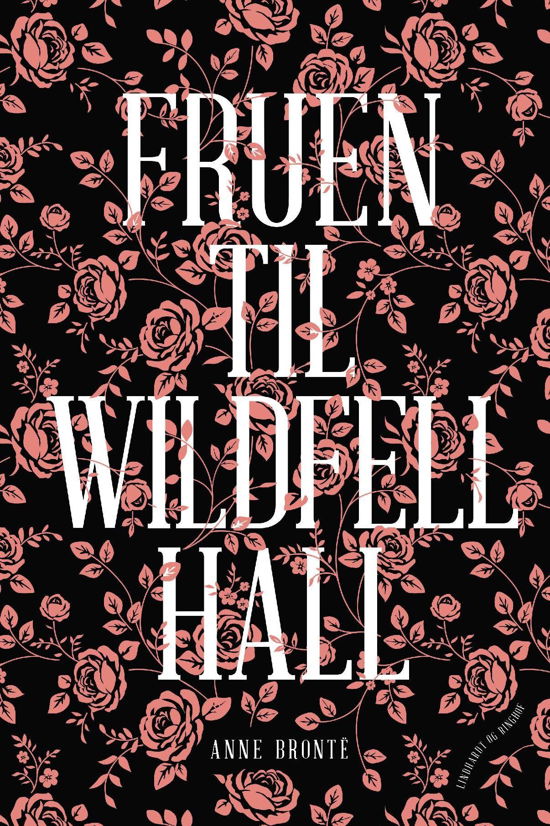 Verdens klassikere: Fruen til Wildfell Hall - Anne Brontë - Bøker - Lindhardt og Ringhof - 9788727003870 - 22. juni 2022