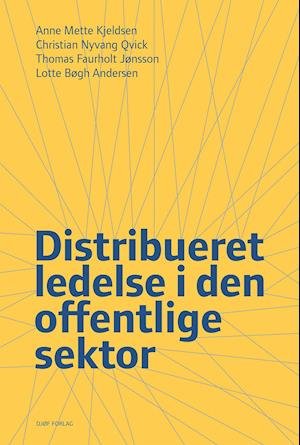 Cover for Af Anne Mette Kjeldsen, Christian Nyvang Qvick, Thomas Faurholt Jønsson &amp; Lotte Bøgh Andersen · Distribueret ledelse i den offentlige sektor (Sewn Spine Book) [1st edition] (2020)