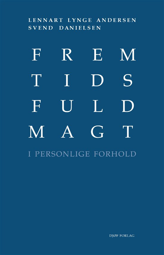 Fremtidsfuldmagt - Af Lennart Lynge Andersen & Svend Danielsen - Bøker - Djøf Forlag - 9788757451870 - 3. mai 2021