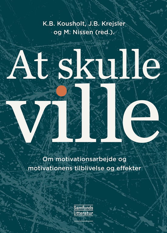 Cover for K.B. Kousholt. J.B. Krejsler og M. Nissen (red.) · At skulle ville (Paperback Book) [1e uitgave] (2019)