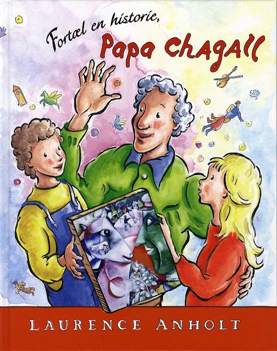 Fortæl en historie, Papa Chagall - Laurence Anholt - Bøger - Klematis - 9788764109870 - 20. januar 2014