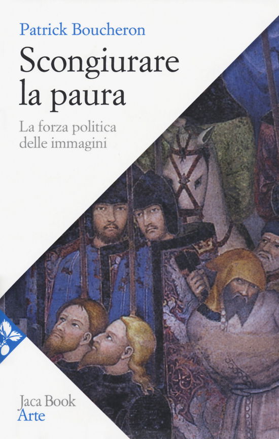 Cover for Patrick Boucheron · Scongiurare La Paura. La Forza Politica Delle Immagini (Book)