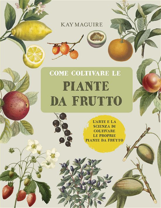 Cover for Kay Maguire · Come Coltivare Le Piante Da Frutto (Book)