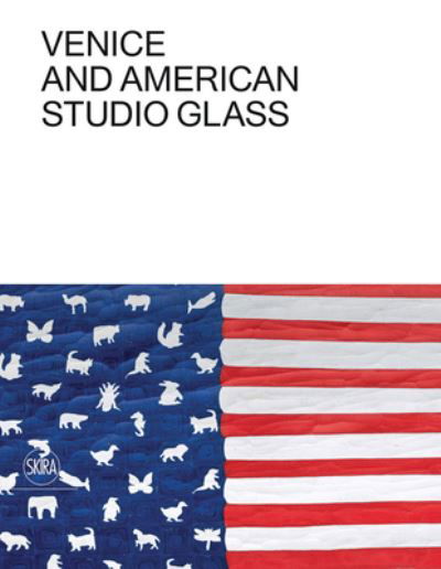 Cover for Tina Oldknow · Venice and American Studio Glass (Hardcover Book) (2021)