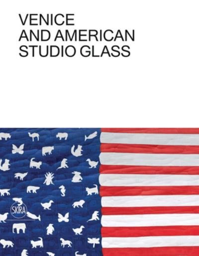 Cover for Tina Oldknow · Venice and American Studio Glass (Gebundenes Buch) (2021)