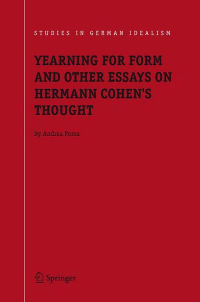 Cover for Andrea Poma · Yearning for Form and Other Essays on Hermann Cohen's Thought - Studies in German Idealism (Paperback Book) [Softcover reprint of hardcover 1st ed. 2006 edition] (2010)