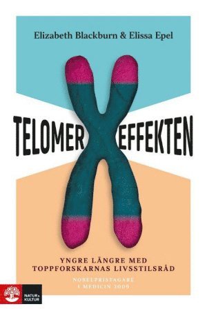 Telomereffekten : yngre längre med toppforskarnas livsstilsråd - Elissa Epel Elizabeth Blackburn - Bücher - Natur & Kultur Akademisk - 9789127822870 - 23. Oktober 2018