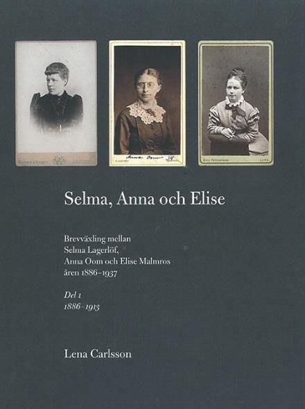 Selma Lagerlöf, Anna Oom, Elise Malmros · Selma, Anna och Elise (Book) (2009)