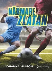 Cover for Johanna Nilsson · Johan-serien: Närmare Zlatan (Indbundet Bog) (2017)