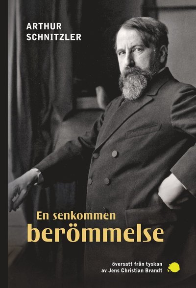Cover for Arthur Schnitzler · En senkommen berömmelse (Bok) (2023)
