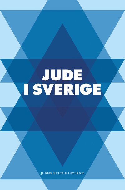 Cover for Jessica Bab, Lars Dencik, Jonas Eklöf, Alexander Freudenthal, Jessika Gedin, Kenneth Hermele, Gabriel Itkes-Sznap, Negar Josephi, Rebecka Kärde, Rose Lagercrantz, Natalie Lantz, Stefan Mehr, Stephan Mendel-Enk, Hannes Meidal, Henrik Naimark Meyers, Morton · Jude i Sverige : en antologi (Hardcover Book) (2021)