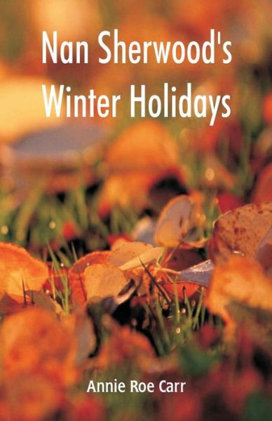Cover for Annie Roe Carr · Nan Sherwood's Winter Holidays (Paperback Book) (2018)