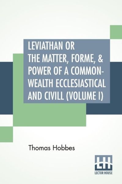 Cover for Thomas Hobbes · Leviathan Or The Matter, Forme, &amp; Power Of A Common-Wealth Ecclesiastical And Civill (Volume I) (Pocketbok) (2019)