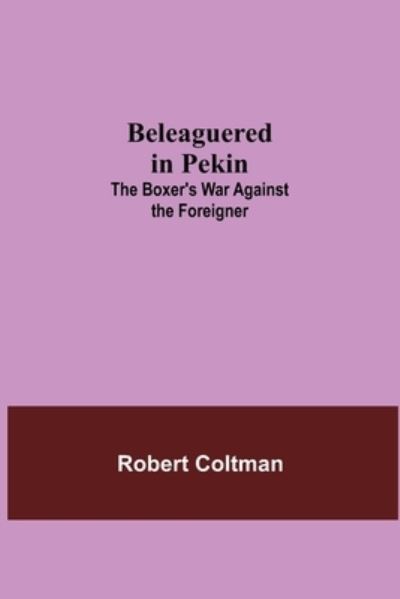 Cover for Robert Coltman · Beleaguered In Pekin (Paperback Book) (2021)