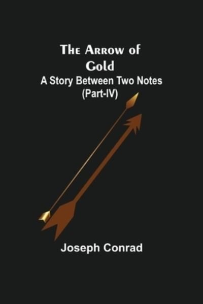 The Arrow of Gold - Joseph Conrad - Livros - Alpha Edition - 9789355759870 - 25 de janeiro de 2022