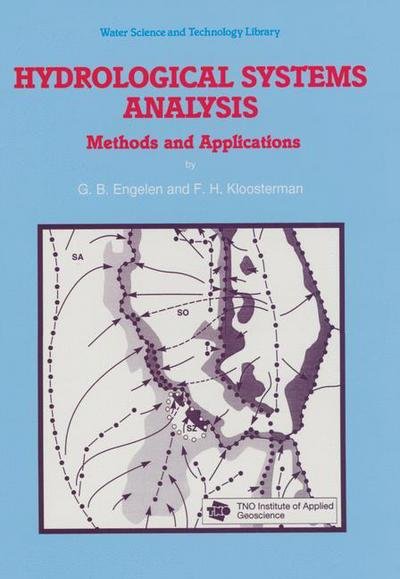 Hydrological Systems Analysis: Methods and Applications - Water Science and Technology Library - G.B. Engelen - Bøker - Springer - 9789401065870 - 8. oktober 2011