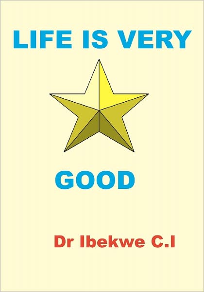 Cover for Dr Ibekwe Christian Ikenna · Life is Very Good (Taschenbuch) [1st edition] (2008)