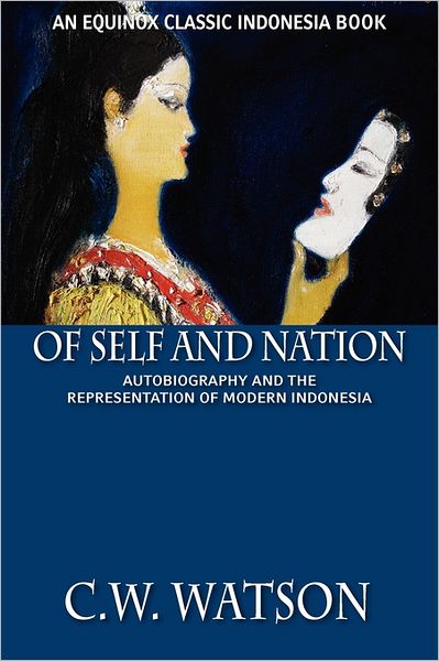 Cover for C. W. Watson · Of Self and Nation: Autobiography and the Representation of Modern Indonesia (Paperback Book) (2011)