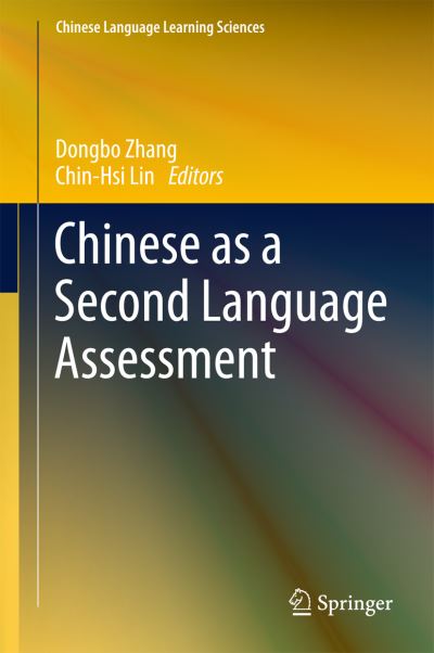 Chinese as a Second Language Assessment - Chinese Language Learning Sciences - - Books - Springer Verlag, Singapore - 9789811040870 - April 25, 2017
