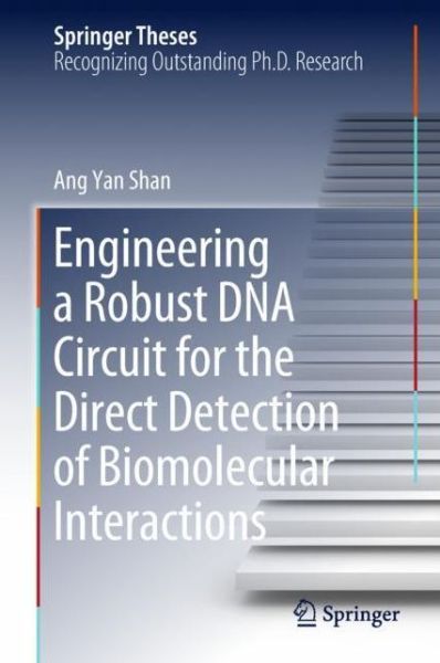 Cover for Ang · Engineering a Robust DNA Circuit for the Direct Detection of Biomolecular Intera (Book) [1st ed. 2018 edition] (2018)