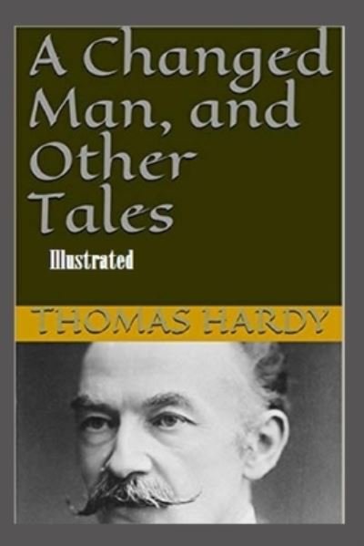 Cover for Thomas Hardy · A Changed Man and Other Tales Illustrated (Paperback Book) (2022)