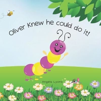 Cover for Lyons Angela A. Lyons · Oliver Knew He Could Do It!: Caterpillar to Butterfly for kids 2-5 (Paperback Book) (2022)